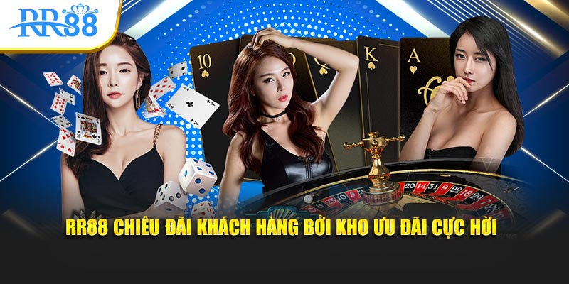RR88 chiêu đãi khách hàng bởi kho ưu đãi cực hời